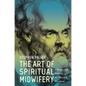 The Art of Spiritual Midwifery: Dialogos and Dialectic in the Classical Tradition - Hardcover