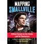 Mapping Smallville: Critical Essays on the Series and Its Characters - Paperback