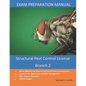 Structural Pest Control Branch 2: License Exam Preparation Manual - Paperback