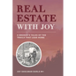 Real Estate with Joy: A Broker's Tales of the Trails that Lead Home - Paperback