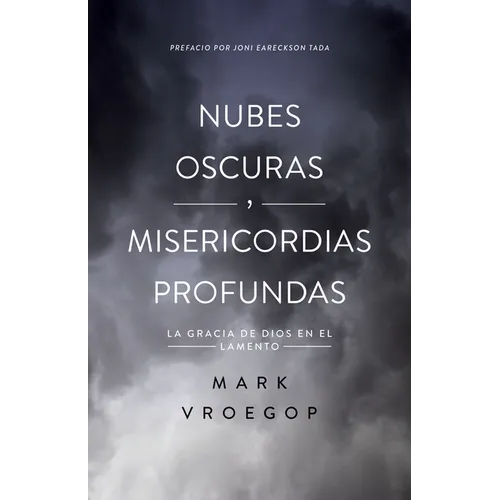 Nubes Oscuras, Misericordia Profunda (Dark Clouds, Deep Mercy: Discovering the Grace of Lament) - Paperback
