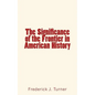 The Significance of the Frontier in American History - Paperback