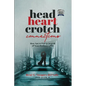 Head, Heart, Crotch Connections: How Not to Fail In Search of Your Perfect Union - Paperback