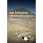 Age Estimation: A Multidisciplinary Approach - Paperback