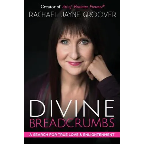 Divine Breadcrumbs: A Search for True Love and Enlightenment - Paperback