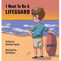 I Want To Be A Lifeguard - Hardcover