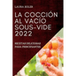 La Cocción Al Vacío Sous-Vide 2022: Recetas Deliciosas Para Principiantes - Paperback