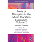 Points of Disruption in the Music Education Curriculum, Volume 2: Individual Changes - Hardcover