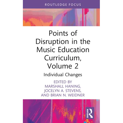 Points of Disruption in the Music Education Curriculum, Volume 2: Individual Changes - Hardcover