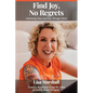 Find Joy, No Regrets: Cultivating Peace and Ease Through Choice - Paperback