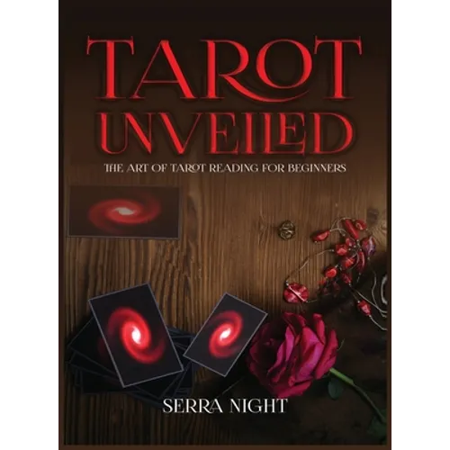 Tarot Unveiled: The Art of Tarot Reading for Beginners - Hardcover