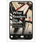 What Readers Do: Aesthetic and Moral Practices of a Post-Digital Age - Hardcover