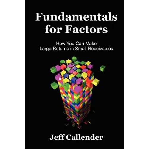 Fundamentals for Factors: How You Can Make Large Returns in Small Receivables - Paperback