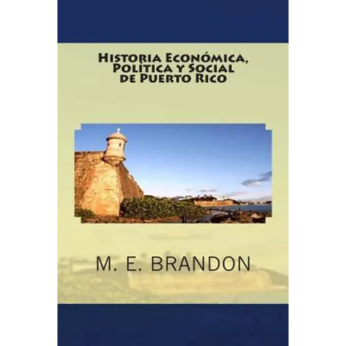 Historia Económica, Política y Social de Puerto Rico: Desde 1898 a 1990 - Paperback
