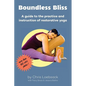 Boundless Bliss: A teacher's guide to instruction of restorative yoga - Paperback
