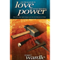 Outrageous Love, Transforming Power - Hardcover