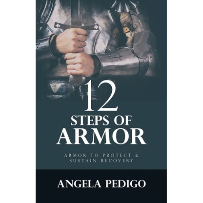 12 Steps of Armor: Armor to Protect & Sustain Recovery - Paperback