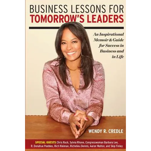 Business Lessons for Tomorrow's Leaders: An Inspirational Memoir and Guide for Success in Business and in LIfe - Paperback