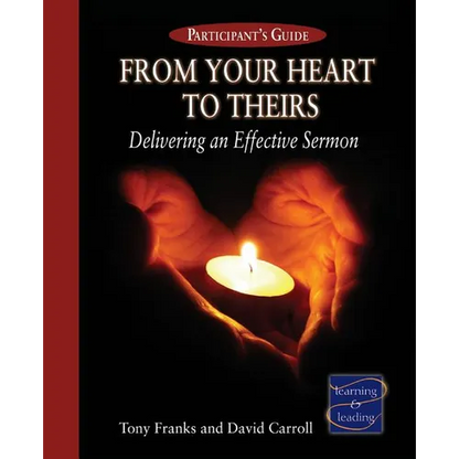 From Your Heart to Theirs Participant's Guide: Delivering an Effective Sermon - Paperback