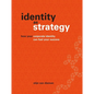 Identity as Strategy: How Your Corporate Identity Can Fuel Your Success - Paperback