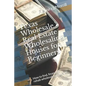 Texas Wholesale Real Estate Wholesaling Houses for Beginners: How to find, finance & rehab wholesale properties - Paperback