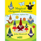 Magical Origami Gnomes: 38 Gnomes. Infinite Fun. - Paperback