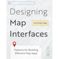 Designing Map Interfaces: Patterns for Building Effective Map Apps - Paperback