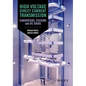 High Voltage Direct Current Transmission: Converters, Systems and DC Grids - Hardcover