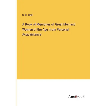 A Book of Memories of Great Men and Women of the Age, from Personal Acquaintance - Paperback