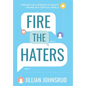 Fire the Haters: Finding Courage to Create Online in a Critical World - Hardcover