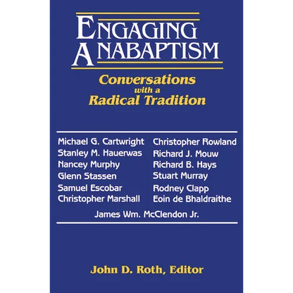 Engaging Anabaptism: Conversations with a Radical Tradition - Paperback