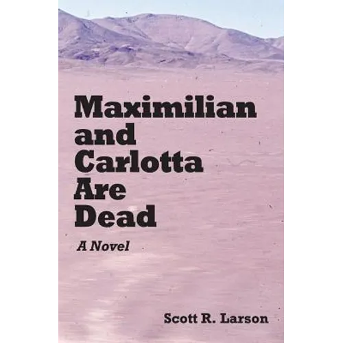 Maximilian and Carlotta Are Dead - Paperback