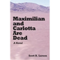 Maximilian and Carlotta Are Dead - Paperback