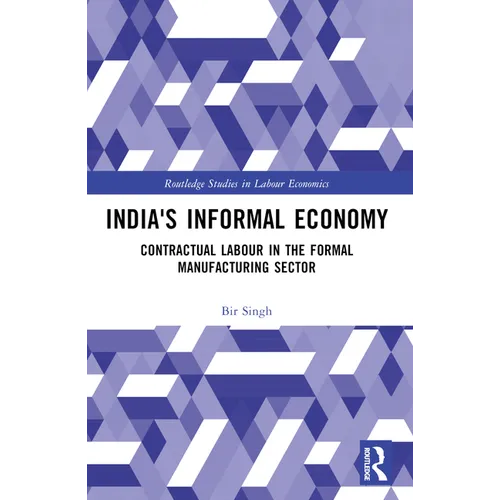 India's Informal Economy: Contractual Labour in the Formal Manufacturing Sector - Paperback
