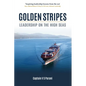 Golden Stripes: Leadership on the High Seas - Hardcover