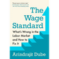 The Wage Standard: What's Wrong in the Labor Market and How to Fix It - Hardcover