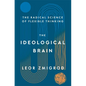 The Ideological Brain: The Radical Science of Flexible Thinking - Hardcover