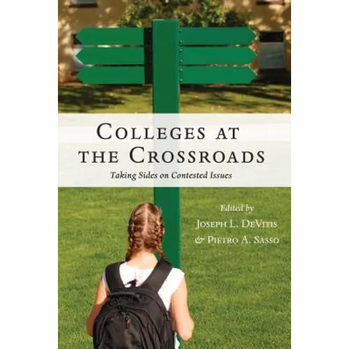 Colleges at the Crossroads: Taking Sides on Contested Issues - Paperback