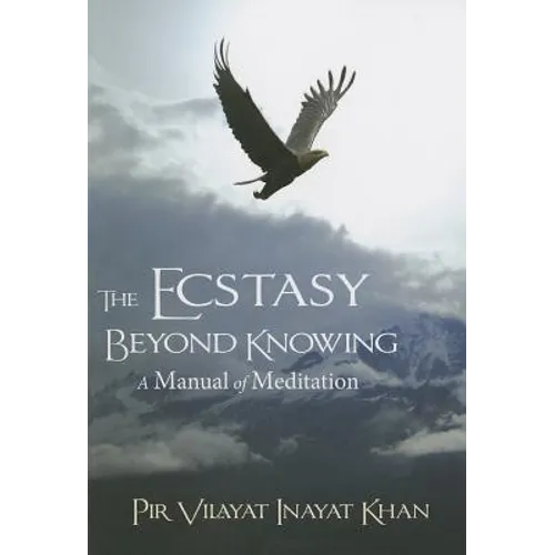 The Ecstasy Beyond Knowing: A Manual of Meditation - Paperback