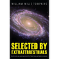 Selected by Extraterrestrials: My life in the top secret world of UFOs, think-tanks and Nordic secretaries - Paperback