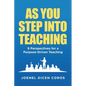 As You Step Into Teaching: 9 Perspectives for a Purpose-Driven Teaching - Paperback