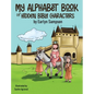 My Alphabet Book: Of Hidden Characters of the Bible - Hardcover