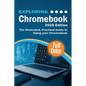 Exploring Chromebook - 2025 Edition: The Illustrated, Practical Guide to using Chromebook - Paperback