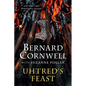 Uhtred's Feast: Inside the World of the Last Kingdom - Hardcover