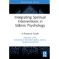 Integrating Spiritual Interventions in Islamic Psychology: A Practical Guide - Hardcover