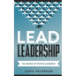 Lead to Leadership: The Essence of Positive Leadership - Paperback