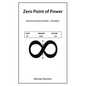 Zero Point of Power: How the Universe Works-Possibly? - Paperback