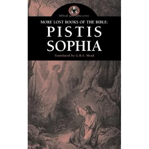 More Lost Books of the Bible: Pistis Sophia - Paperback