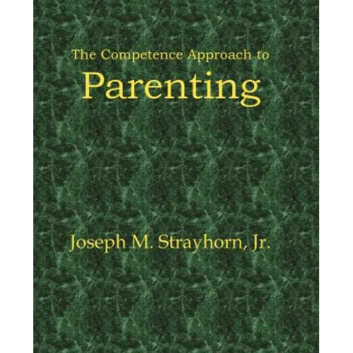 The Competence Approach to Parenting - Paperback
