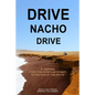 Drive Nacho Drive: A Journey from the American Dream to the End of the World - Paperback